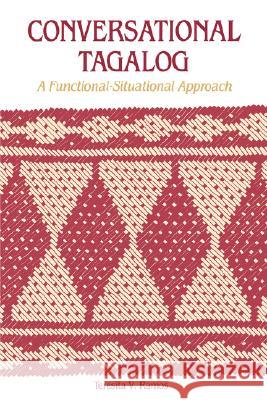 Conversational Tagalog: A Functional-Situational Approach Ramos, Teresita V. 9780824809447 University of Hawaii Press
