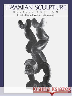 Hawaiian Sculpture: Revised Edition J. Halley Cox William H. Davenport 9780824810696 University of Hawaii Press