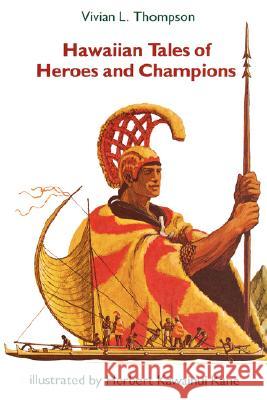 Hawaiian Tales of Heroes and Champions Thompson, Vivian L. 9780824810764 University of Hawaii Press
