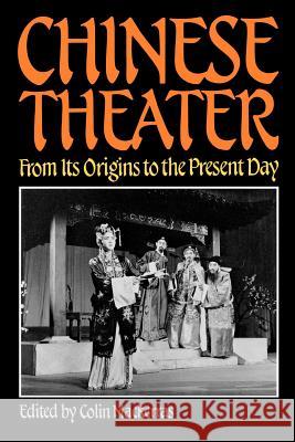 Chinese Theater: From Its Origins to the Present Day Mackerras, Colin 9780824812201