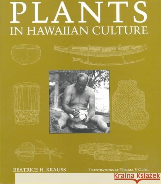 Plants in Hawaiian Culture Krauss, Beatrice 9780824812256 University of Hawaii Press