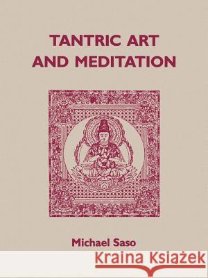 Tantric Art and Meditation Saso, Michael R. 9780824813635 University of Hawaii Press