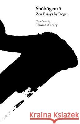 Shobogenzo : Zen Essays by Dogen Thomas F. Cleary Dogen 9780824814014 University of Hawaii Press