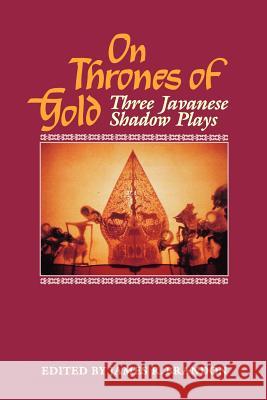 On Thrones of Gold : Three Javanese Shadow Plays James R. Brandon Brandon 9780824814250 