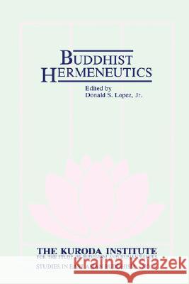 Buddhist Hermeneutics Donald S., Jr. Lopez 9780824814472