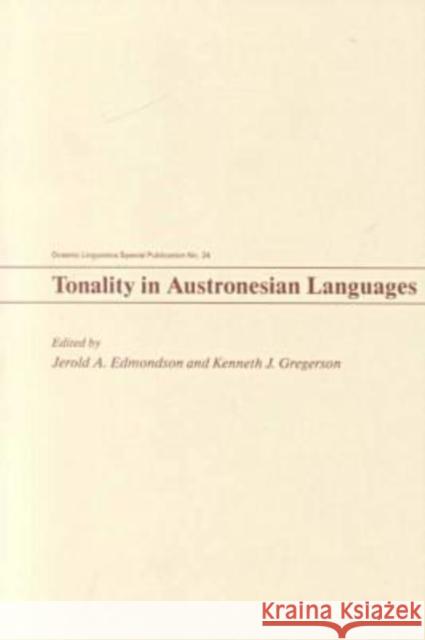 Tonality in Austronesian Languages Jerold A. Edmondson Kenneth J. Gregerson 9780824815301 University of Hawaii Press