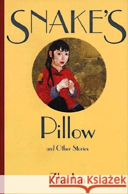 Snake's Pillow: And Other Stories Zhu Lin Richard King Lin Zhu 9780824815493
