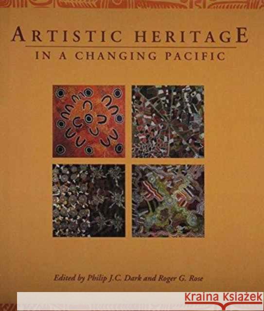 Artistic Heritage in a Changing Pacific Dark, Philip J. C. 9780824815738 University of Hawaii Press