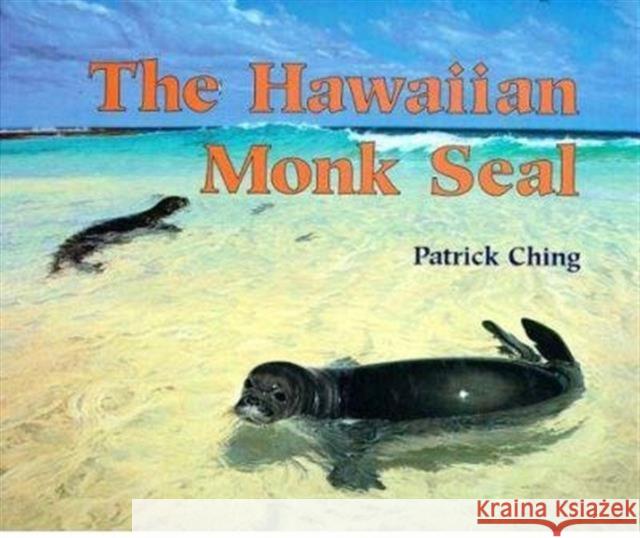 The Hawaiian Monk Seal Patrick Ching 9780824816223 University of Hawaii Press
