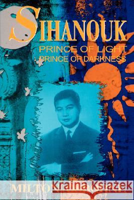 Sihanouk: Prince of Light, Prince of Darkness Milton, PhD Osborne 9780824816391 University of Hawaii Press