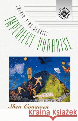 Imperfect Paradise: Twenty-Four Stories Shen Congwen Jeffrey Kinkley Ts'ung-Wen Shen 9780824817152