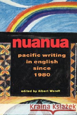 Nuanua: Pacific Writing in English Since 1980 Albert Wendt 9780824817312