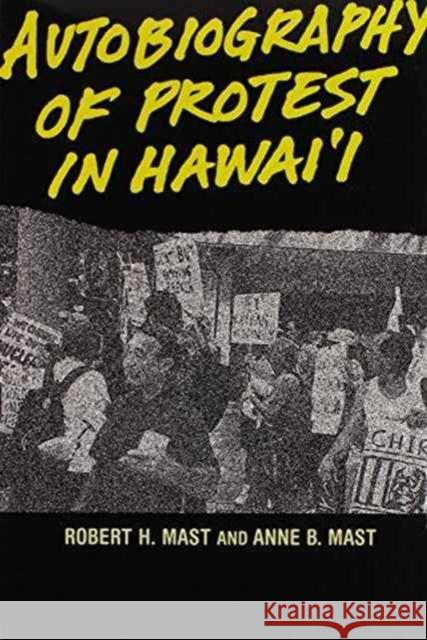 Autobiography of Protest in Hawaii Mast, Robert H. 9780824817848 University of Hawaii Press