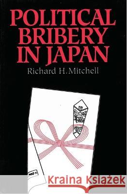 Political Bribery in Japan Mitchell, Richard H. 9780824818197