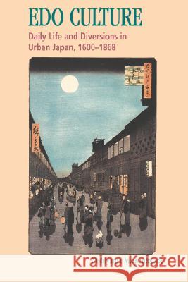 EDO Culture: Daily Life and Diversions in Urban Japan, 1600-1868 Nishiyama, Kazuo 9780824818500 University of Hawaii Press