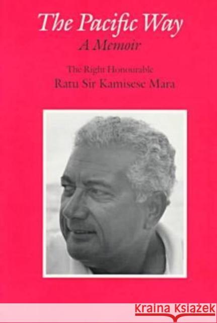 The Pacific Way: A Memoir Mara, Ratu Kamisese 9780824818937 University of Hawaii Press