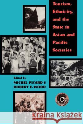 Tourism, Ethnicity, and the State in Asian and Pacific Societies Picard, Michel 9780824819118 University of Hawaii Press