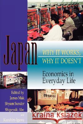 Japan: Why It Works, Why It Doesn't James Mak Shyam Sunder Kazuhiro Igawa 9780824819675 University of Hawaii Press