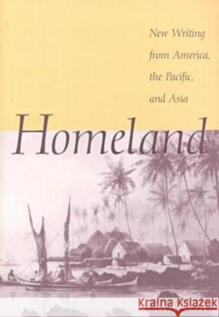 Homeland New Writing from America, the Pacific, and Asia Stewart, Frank 9780824819736 University of Hawaii Press