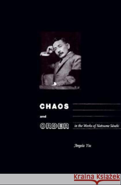 Chaos and Order in the Works of Natsume Sо̄seki Yiu, Angela 9780824819811 University of Hawaii Press