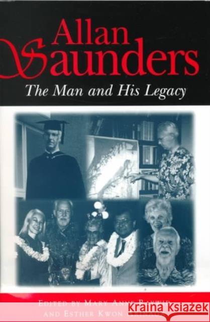 Allan Saunders: The Man and His Legacy Raywid, Mary Anne 9780824820138 University of Hawaii Press