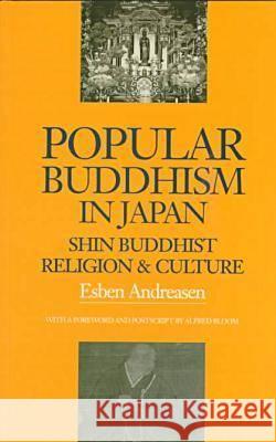Popular Buddhism in Japan: Shin Buddhist Religion and Culture Andreasen, Esben 9780824820282