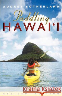 Paddling Hawaii Audrey Sutherland 9780824820411 University of Hawaii Press