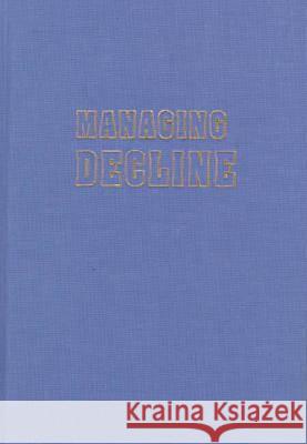 Managing Decline: Japan's Coal Industry Restructuring and Community Response Culter, Suzanne 9780824820602 University of Hawaii Press