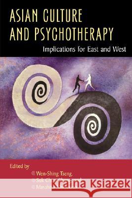 Asian Culture and Psychotherapy: Implications for East and West Wen-Shing Tseng Wen-Shing Tseng Suk Choo Chang 9780824821333