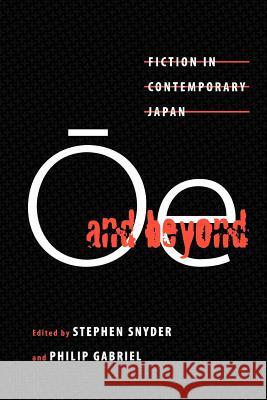 Ōe and Beyond: Fiction in Contemporary Japan Snyder, Stephen 9780824821364
