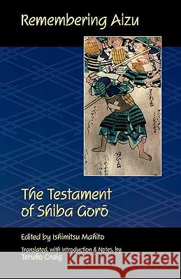 Remembering Aizu: The Testament of Shiba Goro Goro, Shiba 9780824821579