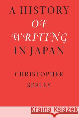 A History of Writing in Japan Christopher Seeley 9780824822170 University of Hawaii Press