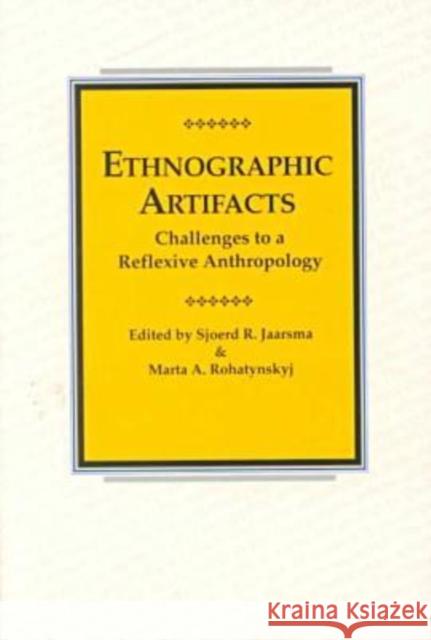 Ethnographic Artifacts: Challenges to a Reflexive Anthropology Jaarsma, Sjoerd R. 9780824823023 University of Hawaii Press