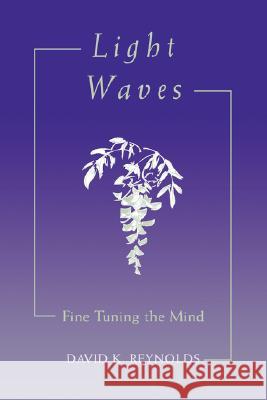 Light Waves: Fine Tuning the Mind David K. Reynolds 9780824823788