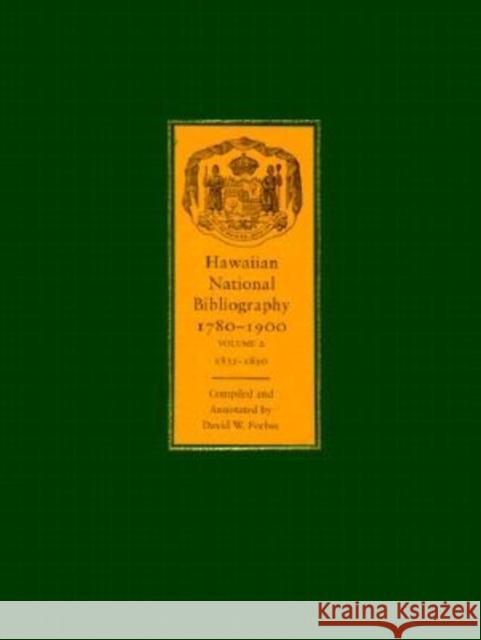 Hawaiian National Bibliography, 1780-1900: Volume 2: 1831-1850 Forbes, David W. 9780824823795