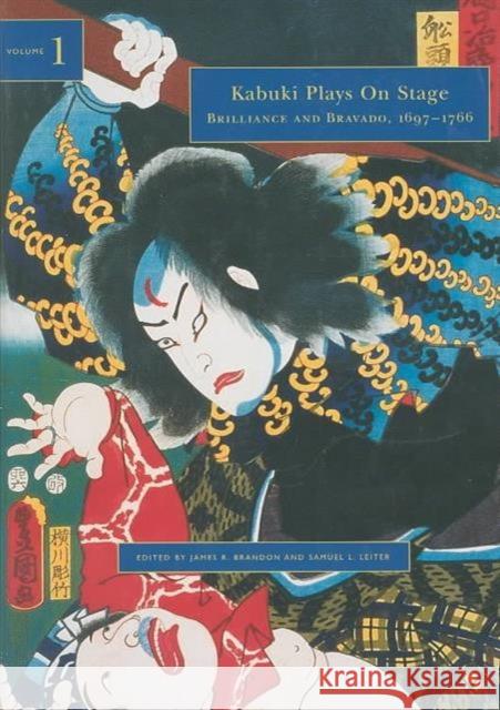 Kabuki Plays on Stage. Volume 1: Brilliance and Bravado, 1697-1766 Brandon, James R. 9780824824037 University of Hawaii Press