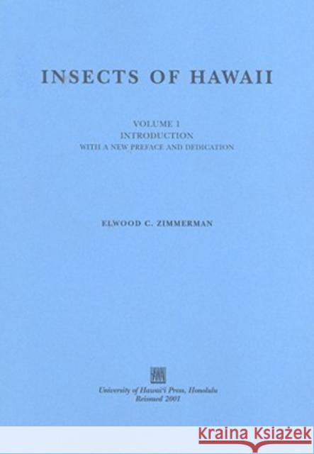 Insects of Hawaii, Volume 1: Introduction, with a New Preface and Dedication Zimmerman, Elwood C. 9780824824273 University of Hawaii Press