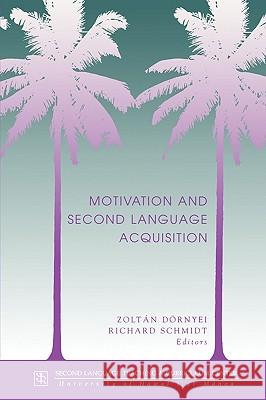 Dornyei: Motivation & 2nd Lang Acq Zoltan Dornyei Richard Schmidt Zoltn Drnyei 9780824824587 University of Hawaii Press