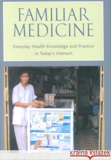 Familiar Medicine: Everyday Health Knowledge and Practice in Today's Vietnam Craig, David 9780824824747