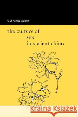 The Culture of Sex in Ancient China Paul Rakita Goldin 9780824824822