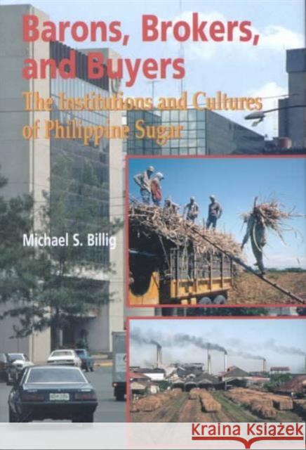 Barons, Brokers, and Buyers: The Institutions and Cultures of Philippine Sugar Billig, Michael S. 9780824825614 University of Hawaii Press