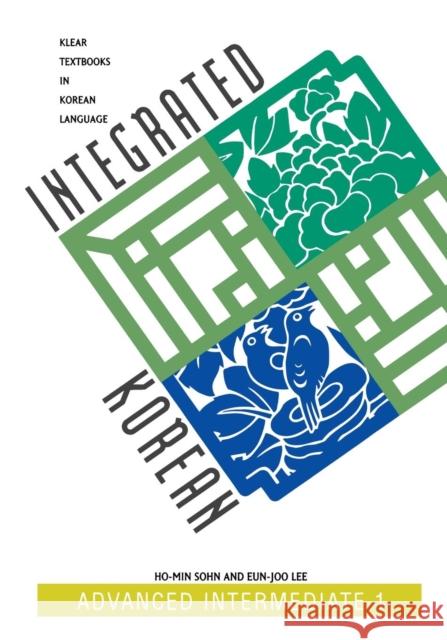 Integrated Korean : Advanced intermediate 1 Korean Language Education and Research C Ho-Min Sohn University of Hawaii Press 9780824825683 University of Hawaii Press