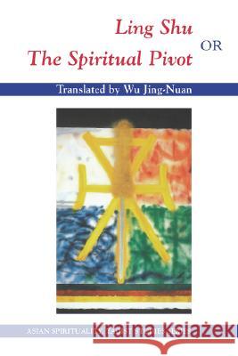 Wu: Ling Shu or Spiritual Pivot Pa Wu Jing-Nuan 9780824826314 University of Hawaii Press