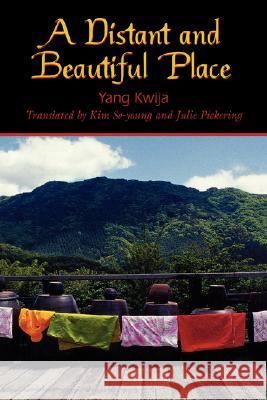 A Distant and Beautiful Place Kwi-Ja Yang Kim So-Young Yang Kwija 9780824826390