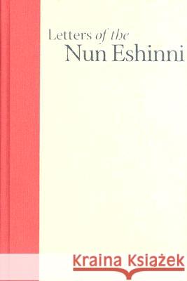 Letters of the Nun Eshinni: Images of Pure Land Buddhism in Medieval Japan James C. Dobbins 9780824826673 University of Hawaii Press