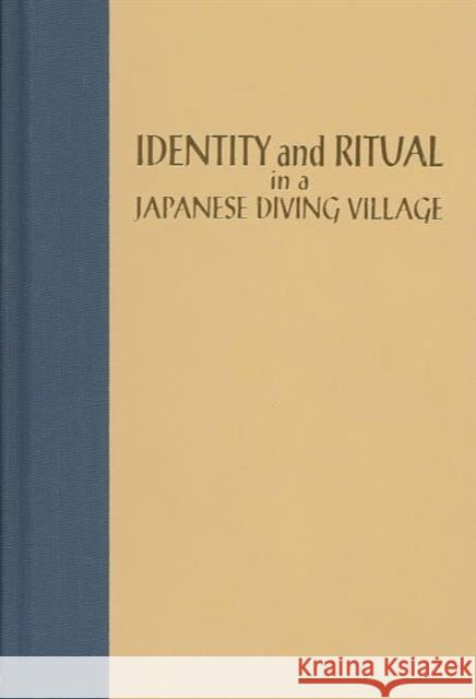 Identity and Ritual in a Japanese Diving Village: The Making and Becoming of Person and Place Martinez, D. P. 9780824826703 University of Hawaii Press