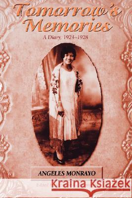 Tomorrow's Memories: A Diary, 1924-1928 Rizaline R. Raymundo Angeles Monrayo Raymundo Angeles Monrayo 9780824826888 University of Hawaii Press
