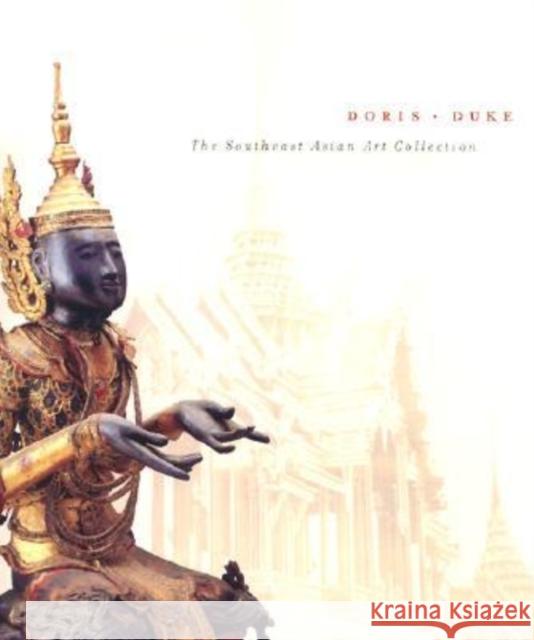 Doris Duke: The Southeast Asian Art Collection Tingley, Nancy 9780824827731 University of Hawaii Press