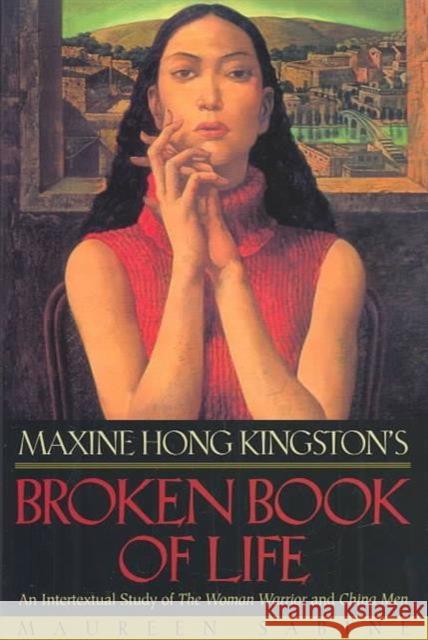 Maxine Hong Kingston's Broken Book of Life: An Intertextual Study of the Woman Warrior and China Men Maureen Sabine 9780824827847 University of Hawaii Press
