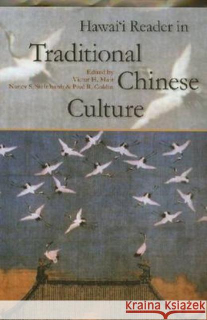Hawai'i Reader in Traditional Chinese Culture Victor H. Mair Nancy Shatzman Steinhardt Paul R. Goldin 9780824827854